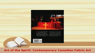 Download  Art of the Spirit Contemporary Canadian Fabric Art Read Online