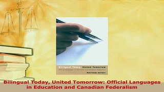 Download  Bilingual Today United Tomorrow Official Languages in Education and Canadian Federalism PDF Full Ebook