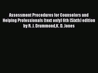 Read Assessment Procedures for Counselors and Helping Professionals (text only) 6th (Sixth)