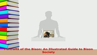 Download  Portraits of the Bison An Illustrated Guide to Bison Society Read Full Ebook