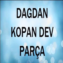 DAGDAN KOPAN DEV PARÇA