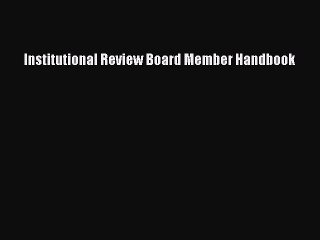 Read Institutional Review Board Member Handbook Ebook Free