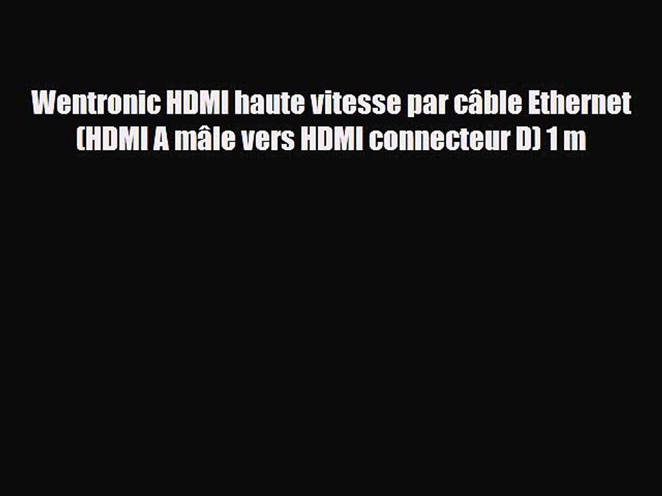 Wentronic HDMI haute vitesse par câble Ethernet (HDMI A mâle vers HDMI connecteur D) 1 m