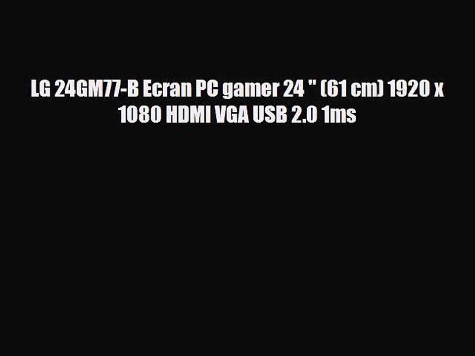 LG 24GM77-B Ecran PC gamer 24  (61 cm) 1920 x 1080 HDMI VGA USB 2.0 1ms