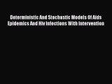 Read Deterministic And Stochastic Models Of Aids Epidemics And Hiv Infections With Intervention