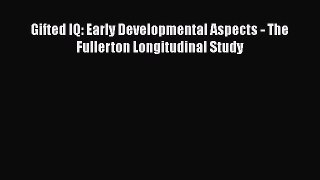 Download Gifted IQ: Early Developmental Aspects - The Fullerton Longitudinal Study Ebook Free