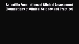 Download Scientific Foundations of Clinical Assessment (Foundations of Clinical Science and