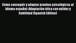 Download Cómo conseguir y adaptar pruebas psicológicas al idioma español: Adaptación ética