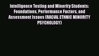 Download Intelligence Testing and Minority Students: Foundations Performance Factors and Assessment