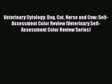 Read Veterinary Cytology: Dog Cat Horse and Cow: Self-Assessment Color Review (Veterinary Self-Assessment
