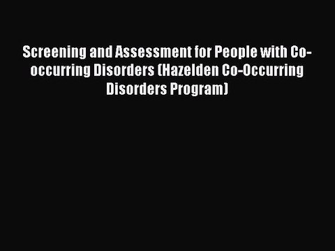 Read Screening and Assessment for People with Co-occurring Disorders (Hazelden Co-Occurring