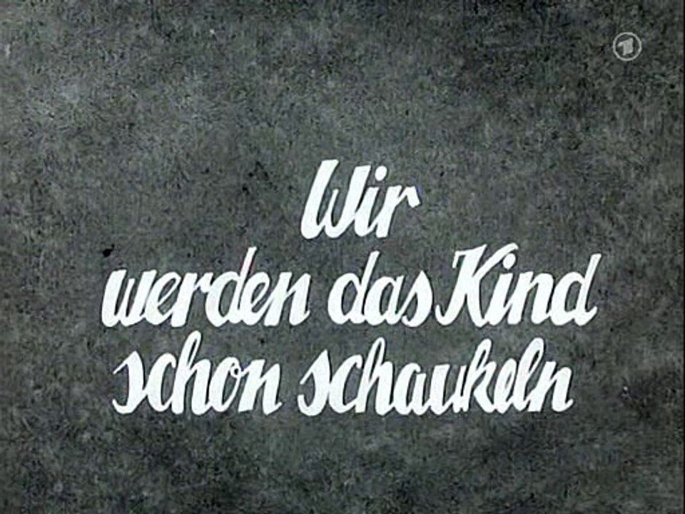 Wir werden das Kind schon schaukeln  1955