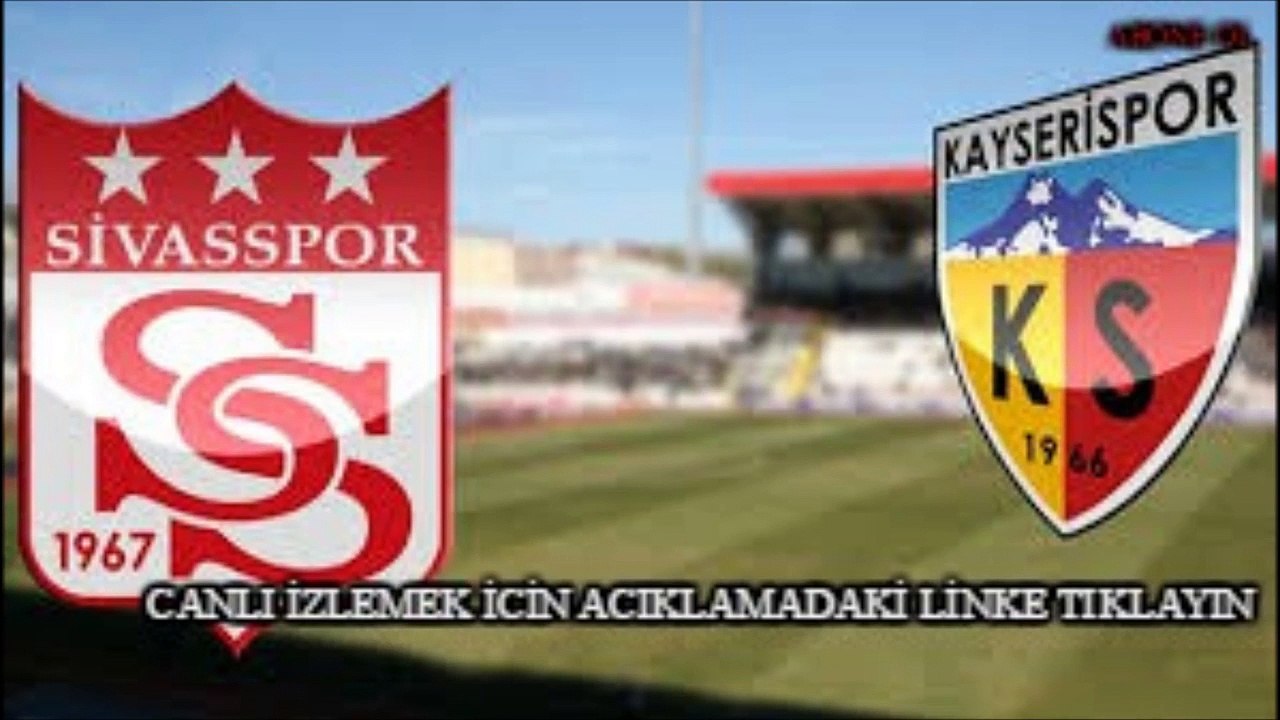 Kayserispor - Sivasspor CANLI İZLE BEDAVA