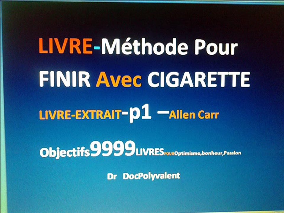 CIGARETTE -Méthode Pour Finir Avec Cigarette - I LIVRE EXTRAIT-p1 OBJECTIF 9999 LIVRES