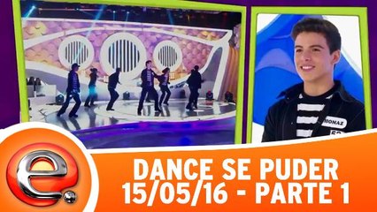 Dance se Puder - 15/05/16 - Parte 1