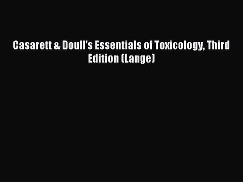 Download Casarett & Doull's Essentials of Toxicology Third Edition (Lange) PDF Online