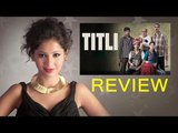 'Titli' Movie Review By Pankhurie Mulasi | Ranvir Shorey, Amit Sial, Shashank Arora