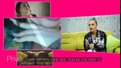 Çfarë raporte kanë Kida, Adelina dhe Baby G-!