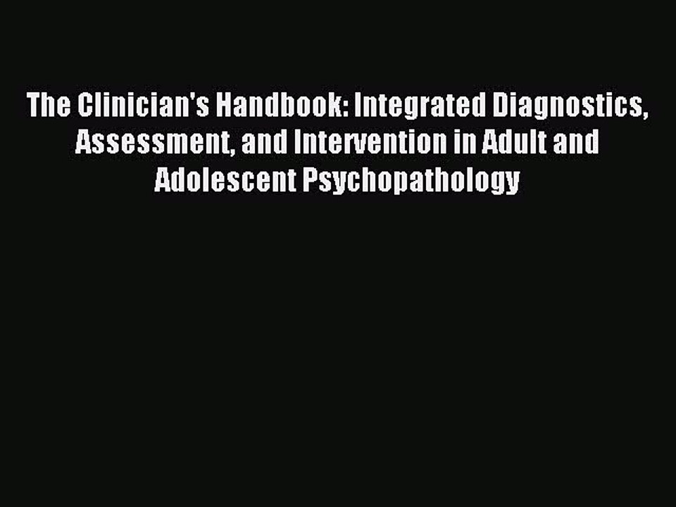 Read The Clinician's Handbook: Integrated Diagnostics Assessment and Intervention in Adult