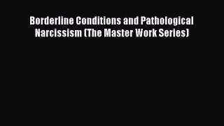 Read Borderline Conditions and Pathological Narcissism (The Master Work Series) Ebook Free