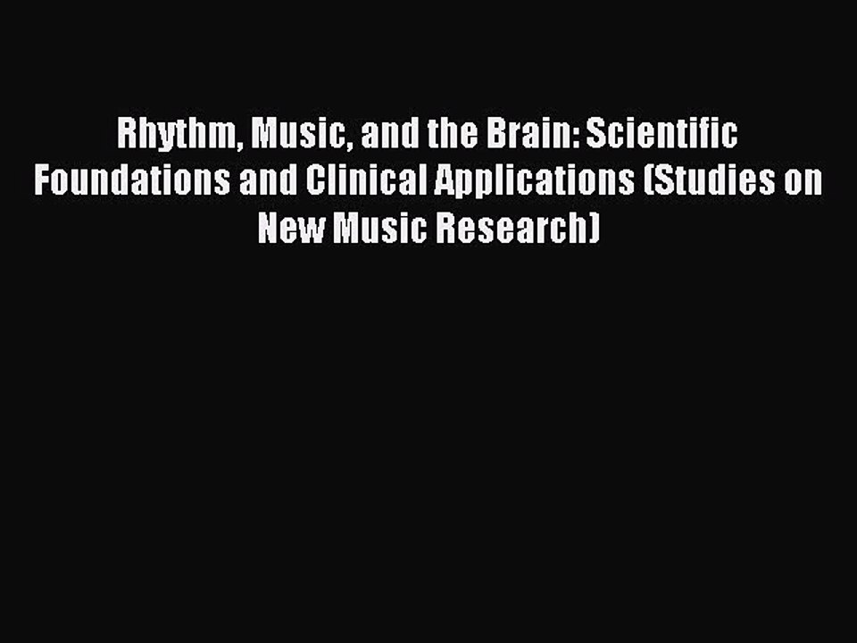 Read Rhythm Music and the Brain: Scientific Foundations and Clinical Applications (Studies