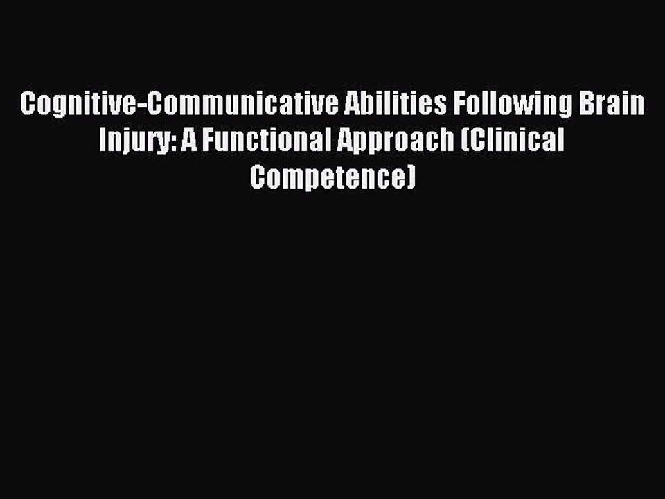 Read Cognitive-Communicative Abilities Following Brain Injury: A Functional Approach (Clinical