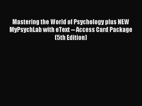 Read Mastering the World of Psychology plus NEW MyPsychLab with eText Access Card Package