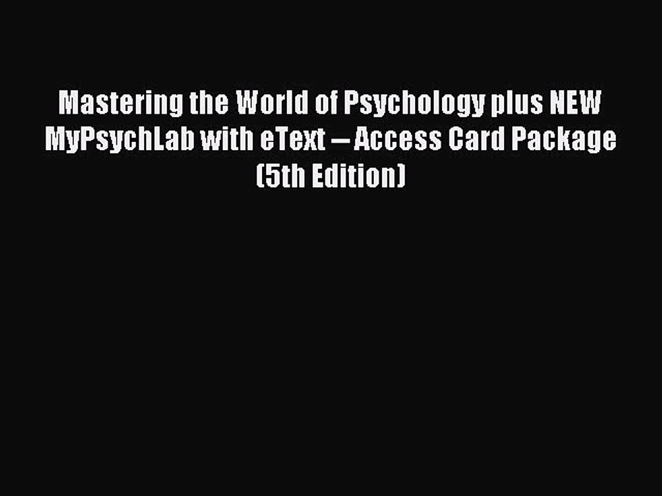 Read Mastering the World of Psychology plus NEW MyPsychLab with eText -- Access Card Package