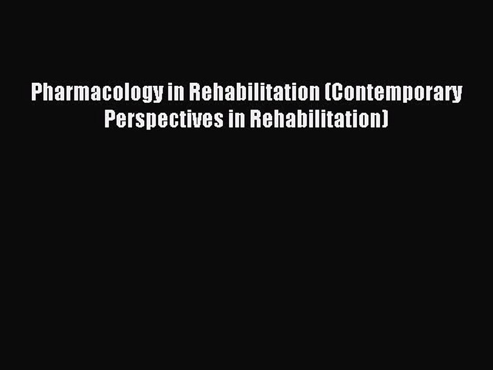 Read Pharmacology in Rehabilitation (Contemporary Perspectives in Rehabilitation) Ebook Free