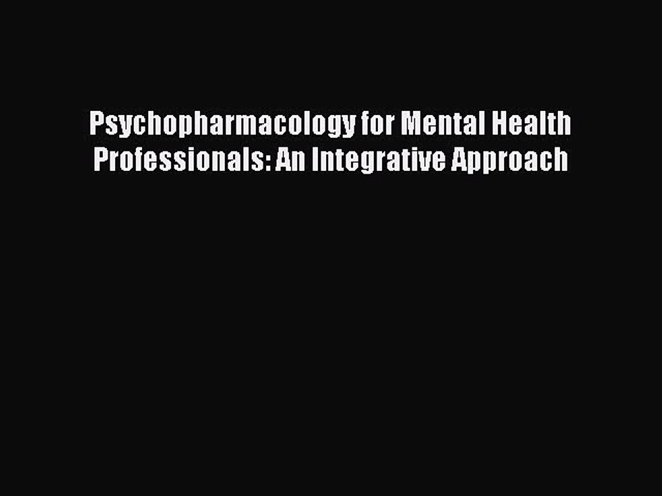 Read Psychopharmacology for Mental Health Professionals: An Integrative Approach Ebook Free