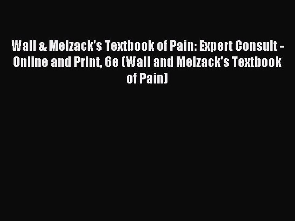 Read Wall & Melzack's Textbook of Pain: Expert Consult - Online and Print 6e (Wall and Melzack's