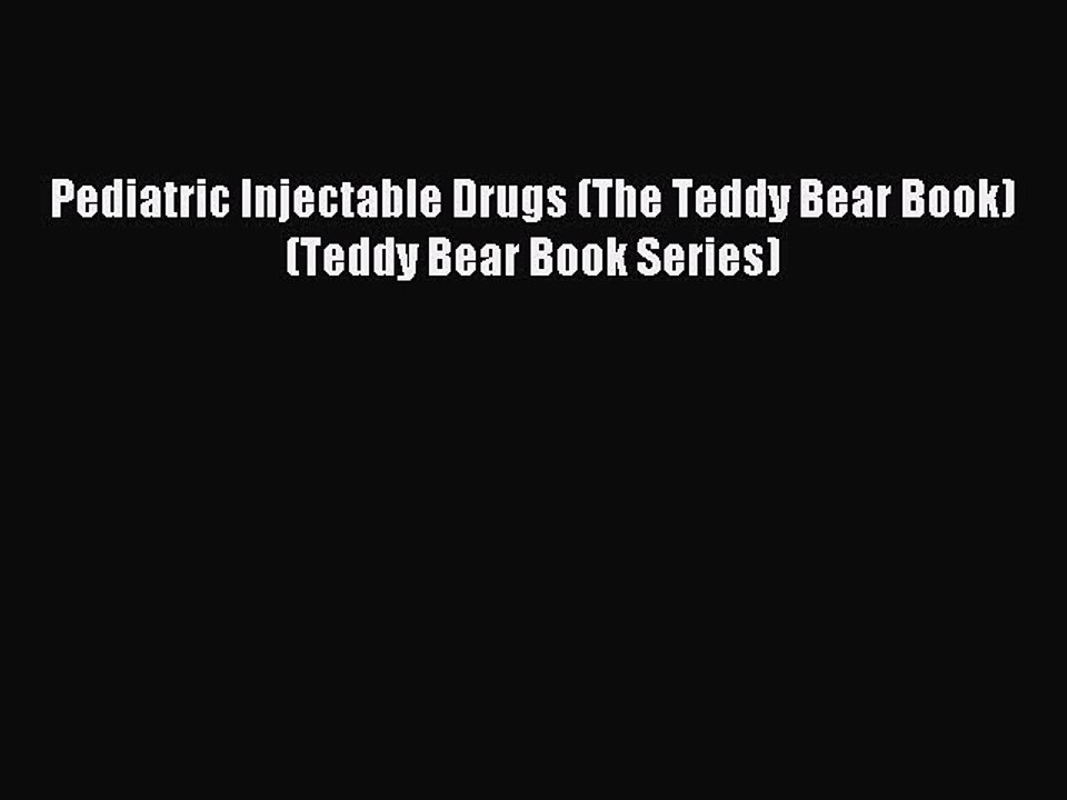 Download Pediatric Injectable Drugs (The Teddy Bear Book) (Teddy Bear Book Series) Ebook Online