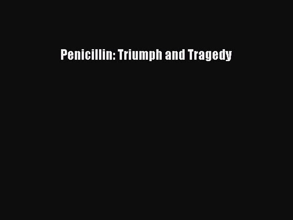 Download Penicillin: Triumph and Tragedy PDF Online