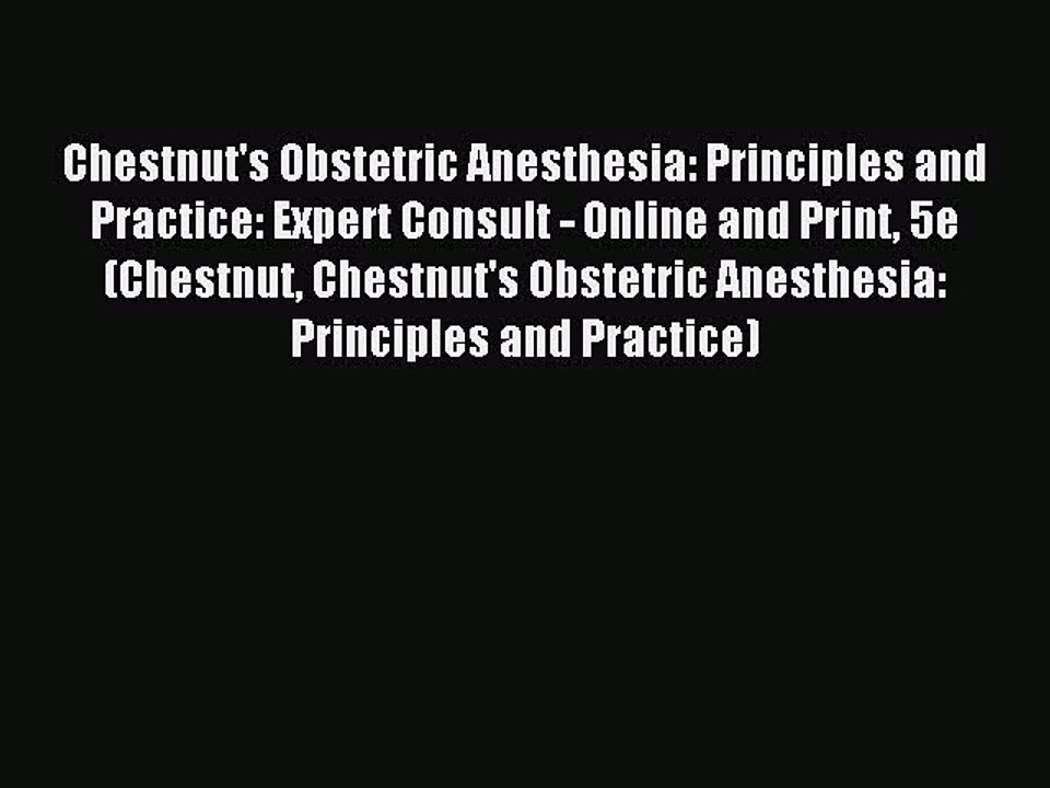 Download Chestnut's Obstetric Anesthesia: Principles and Practice: Expert Consult - Online