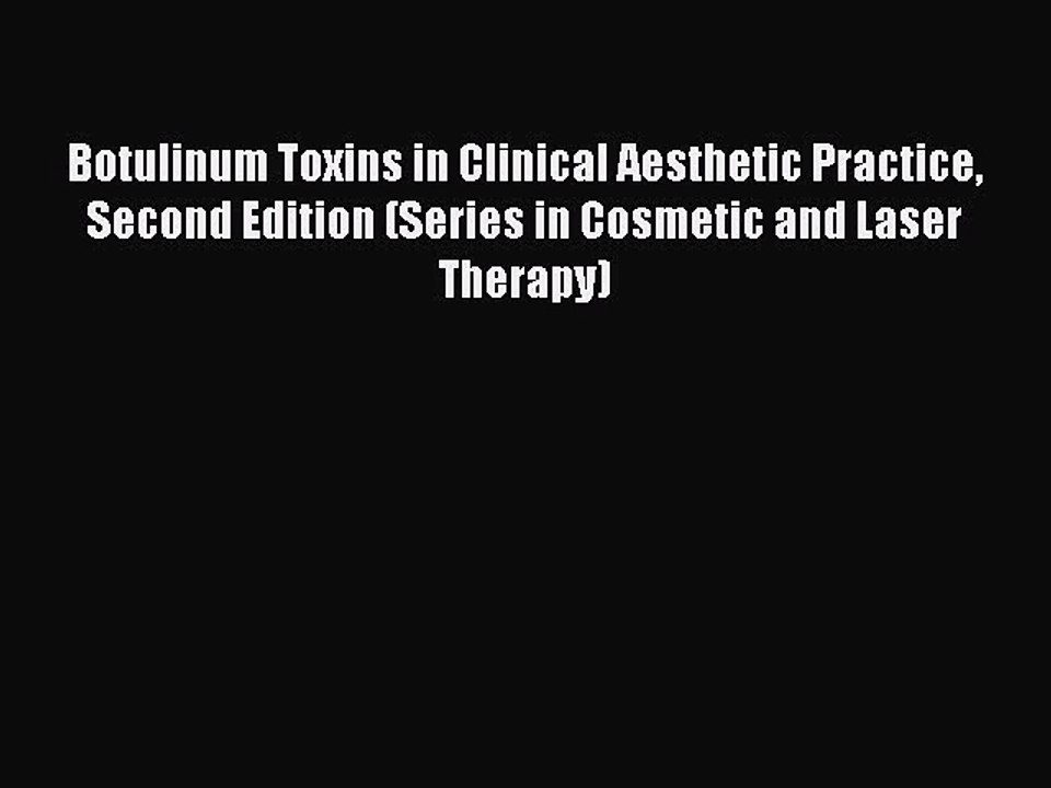 Read Botulinum Toxins in Clinical Aesthetic Practice Second Edition (Series in Cosmetic and