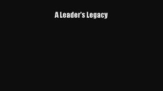Download A Leader's Legacy Ebook Free