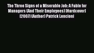 Read The Three Signs of a Miserable Job: A Fable for Managers (And Their Employees) [Hardcover]