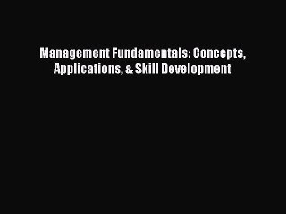 Read Management Fundamentals: Concepts Applications & Skill Development Ebook Free