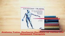 Download  Anatomy Trains Myofascial Meridians for Manual and Movement Therapists Free Books