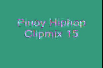 PInoy Hiphop  Clipmix 15