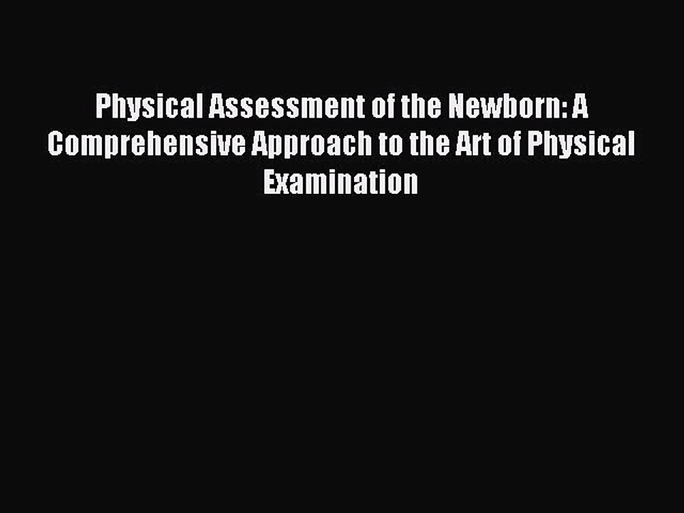 Read Physical Assessment of the Newborn: A Comprehensive Approach to the Art of Physical Examination