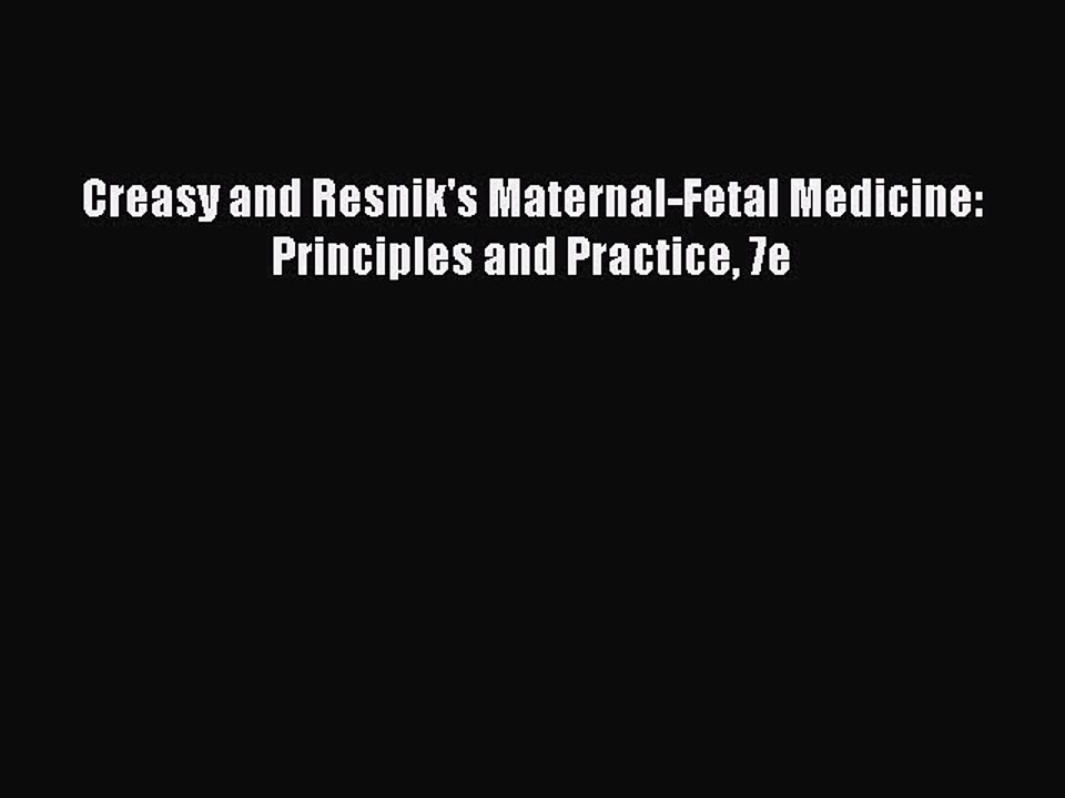 Read Creasy and Resnik's Maternal-Fetal Medicine: Principles and Practice 7e Ebook Free