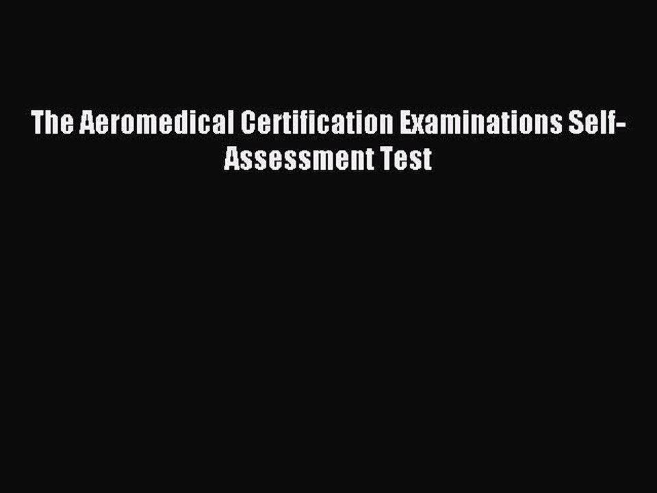 Read The Aeromedical Certification Examinations Self-Assessment Test Ebook Free
