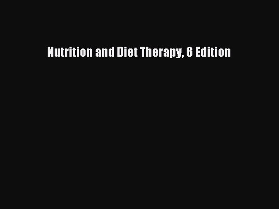 Read Nutrition and Diet Therapy 6 Edition Ebook Free