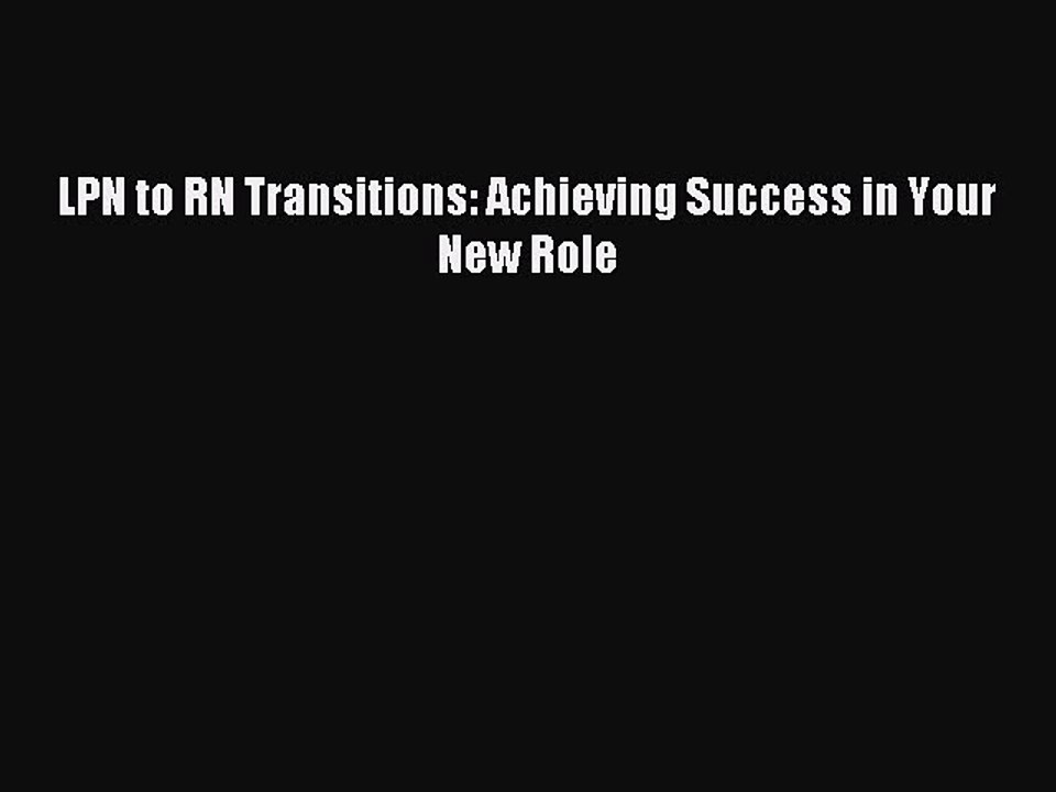 Read LPN to RN Transitions: Achieving Success i...