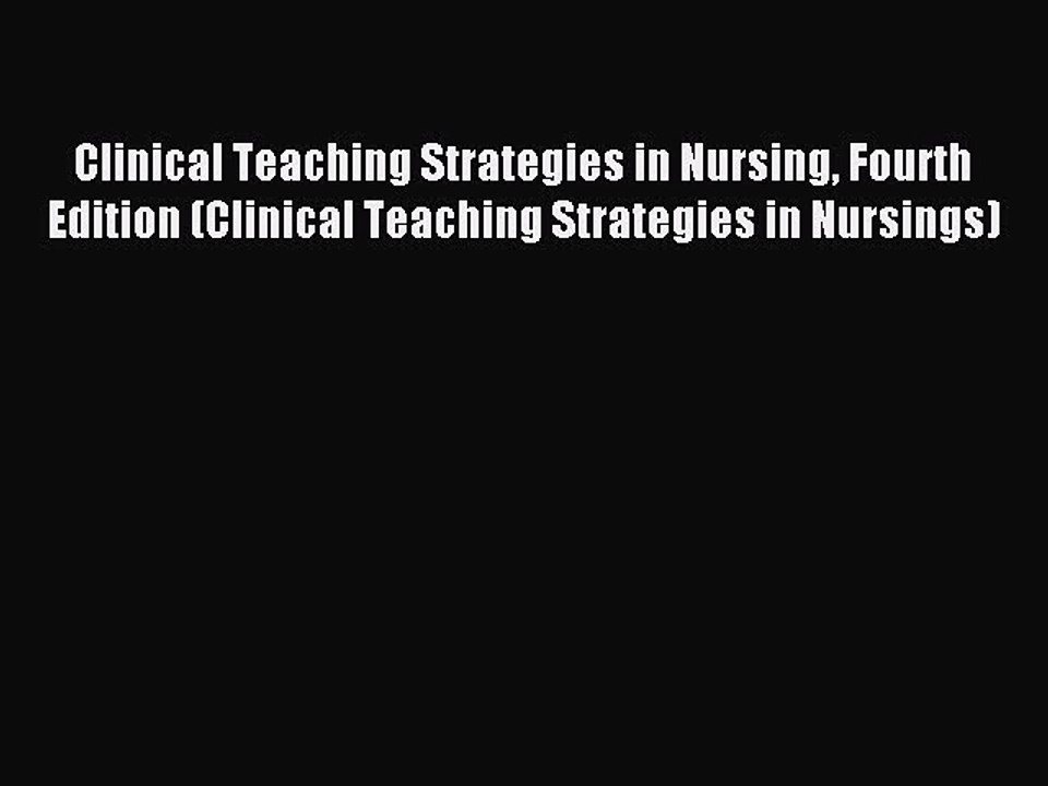Read Clinical Teaching Strategies in Nursing Fourth Edition (Clinical Teaching Strategies in
