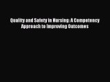 Download Quality and Safety in Nursing: A Competency Approach to Improving Outcomes Ebook Online