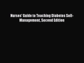 Read Nurses' Guide to Teaching Diabetes Self-Management Second Edition Ebook Free