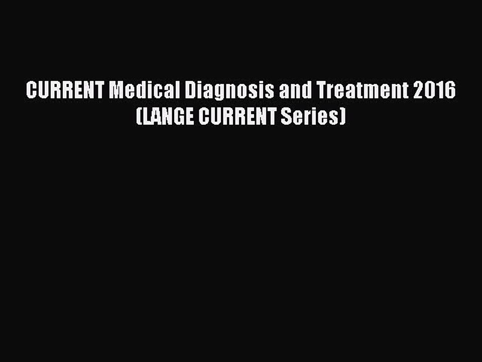 Read CURRENT Medical Diagnosis and Treatment 2016 (LANGE CURRENT Series) Ebook Free