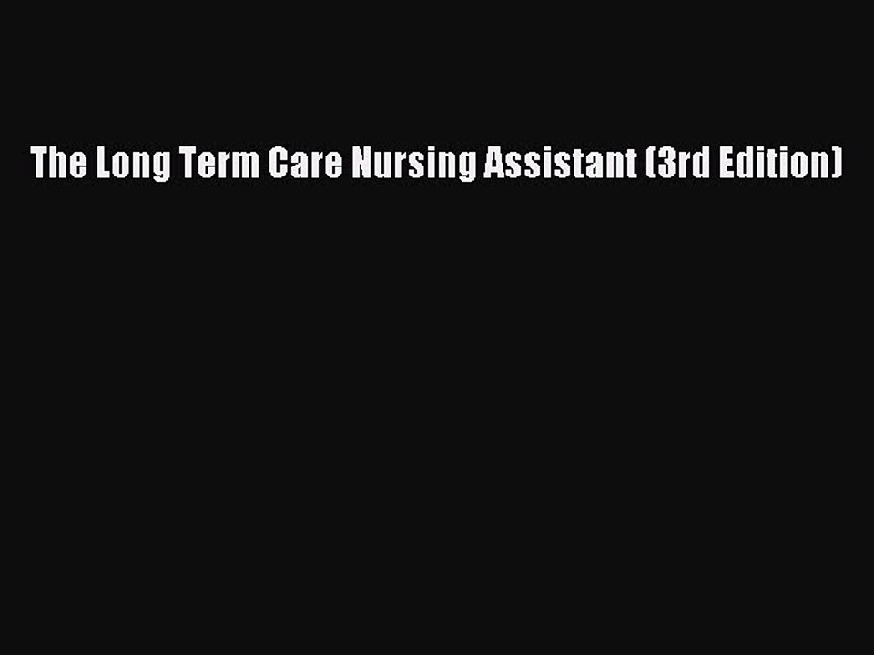 Read The Long Term Care Nursing Assistant (3rd Edition) Ebook Free
